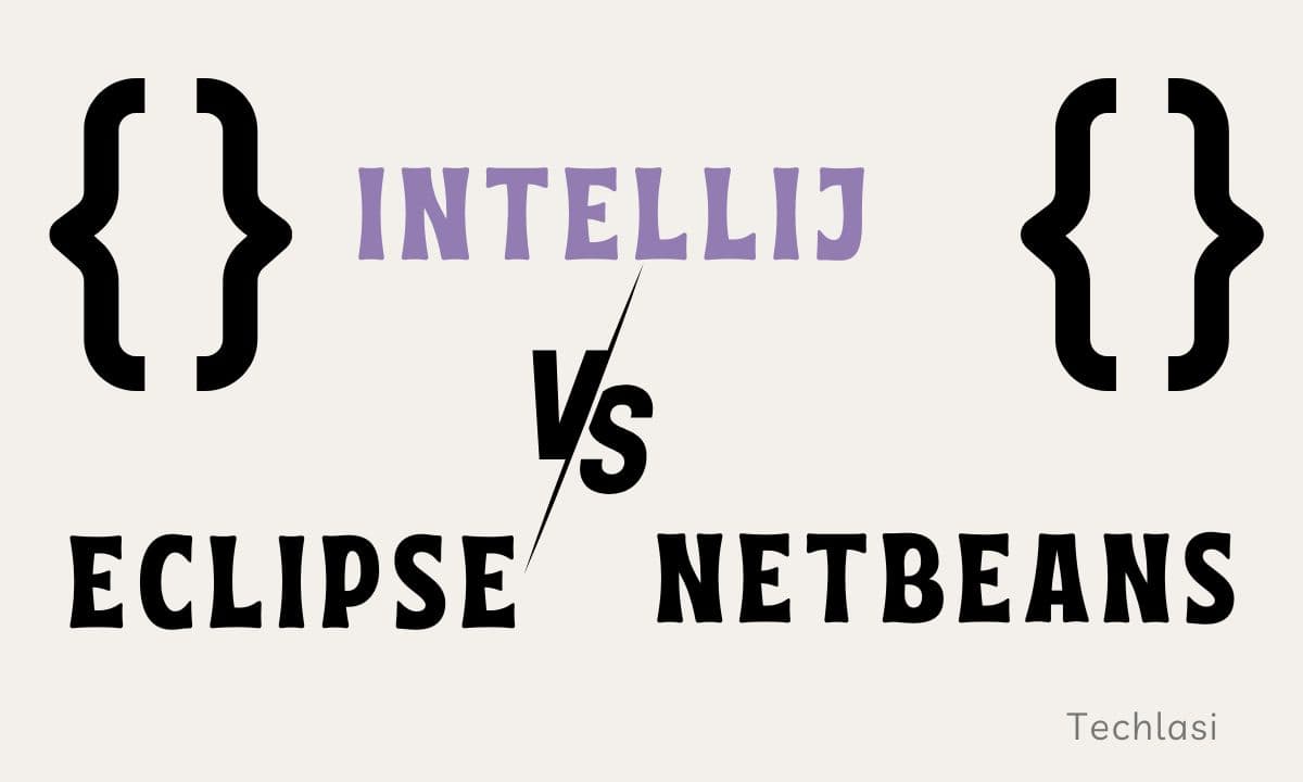 IntelliJ Vs Eclipse Vs NetBeans In 2024 Which Java IDE Is Best