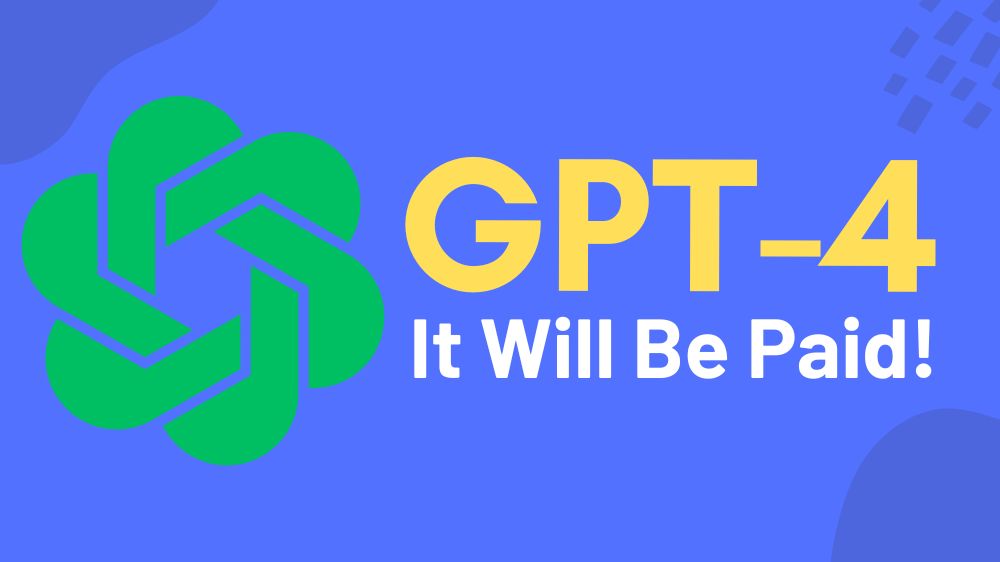 Gpt-4 will be paid