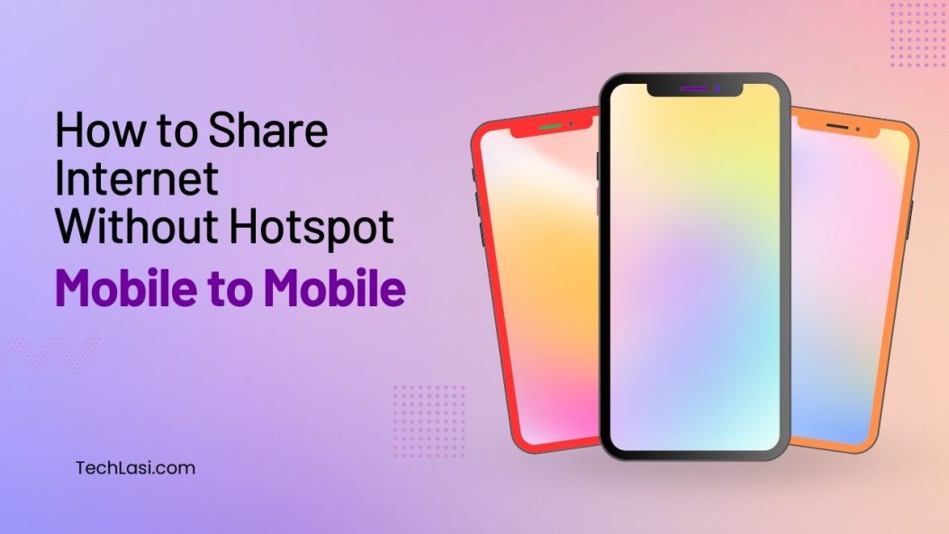 How to Share Internet from Mobile to Mobile Without Hotspot? step by step guide