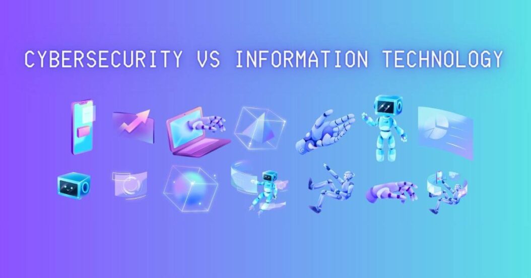 Cybersecurity vs Information Technology