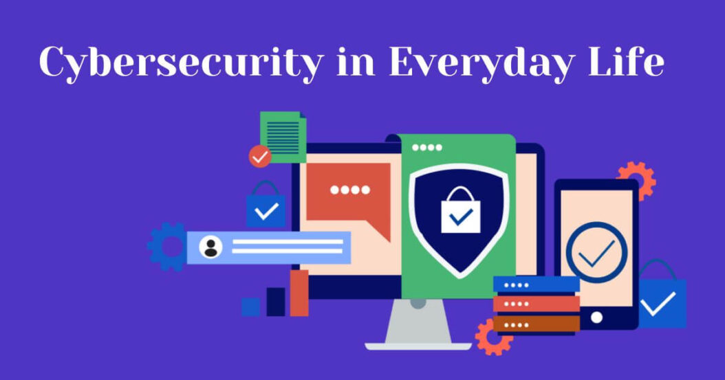 Cybersecurity in Everyday Life Examples