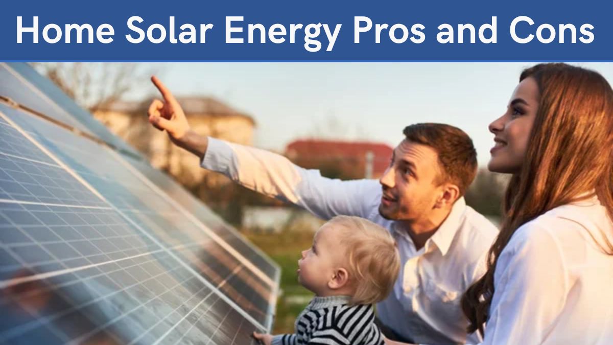 Home Solar Energy Pros And Cons 2024