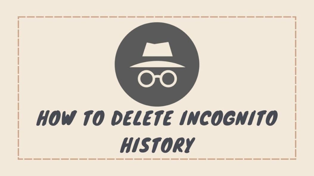 How to Delete Incognito History