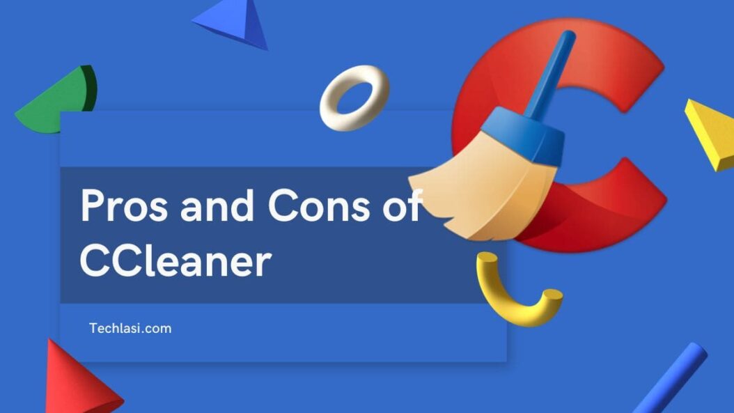 Pros and Cons of CCleaner