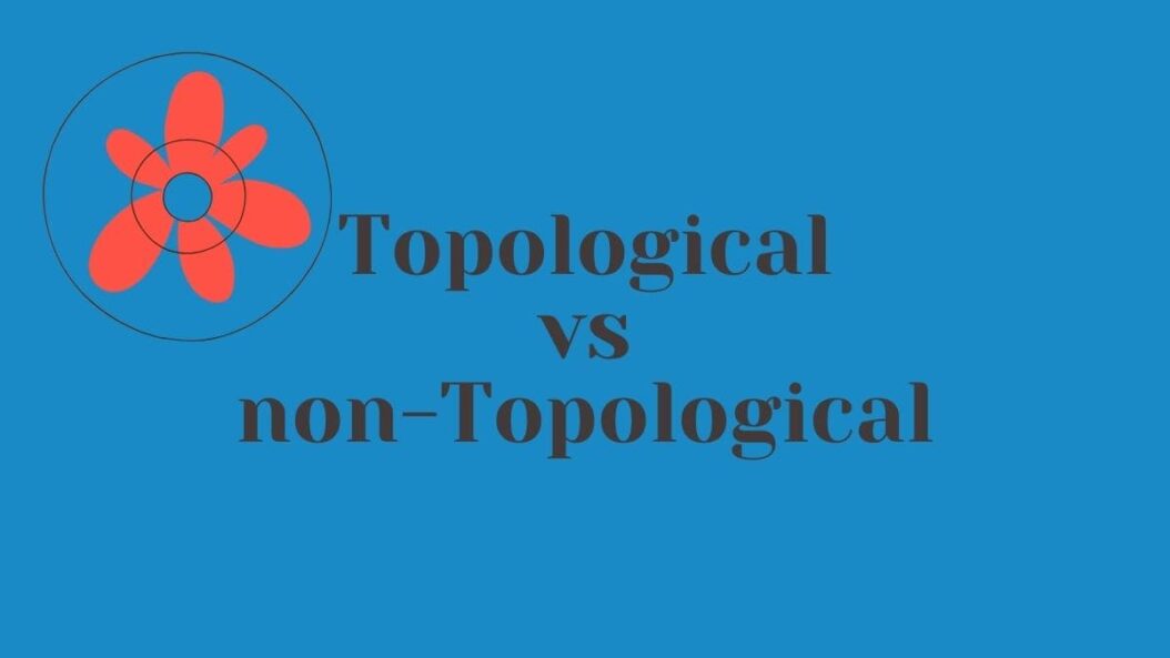 Topological vs non-Topological