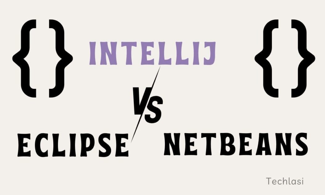 IntelliJ vs Eclipse vs NetBeans