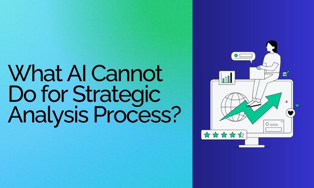 What AI Cannot Do for Strategic Analysis Process