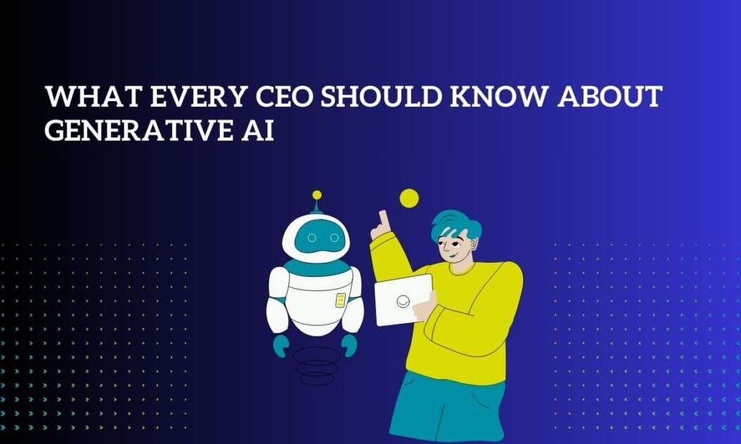 What every CEO should know about generative AI