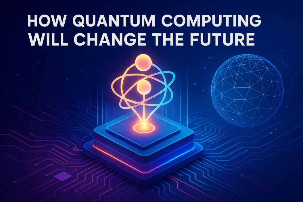 How Quantum Computing Will Change the Future